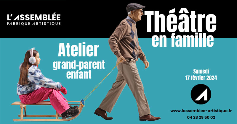 Théâtre en Famille à Lyon, le 17 février 2024. Enfant et grand parent